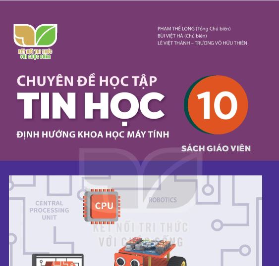 SÁCH GIÁO VIÊN TIN HỌC 10 CHUYÊN ĐỀ HỌC TẬP ĐỊNH HƯỚNG KHOA HỌC MÁY TÍNH KẾT NỐI TRI THỨC